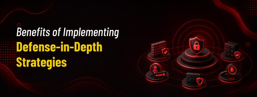 Benefits of Implementing Defense-in-Depth Strategies