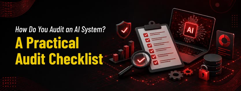How Do You Audit an AI System? A Practical Audit Checklist
