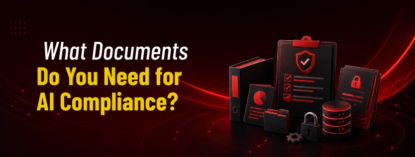 What Documents Do You Need for AI Compliance?
