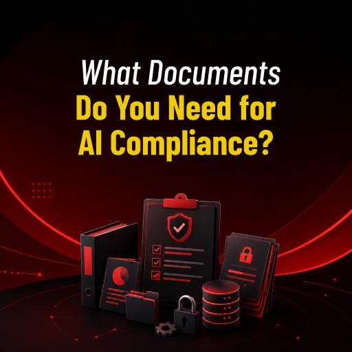 What Documents Do You Need for AI Compliance?