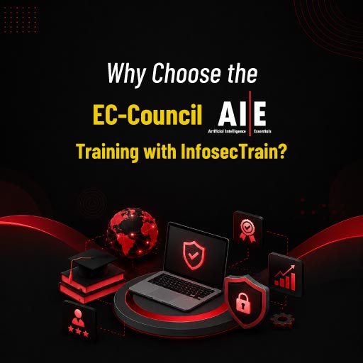 Why Choose the EC-Council AI|E Training with InfosecTrain?