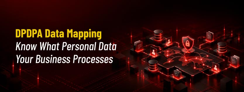 DPDPA Data Mapping Explained - A Complete Guide to Personal Data Mapping